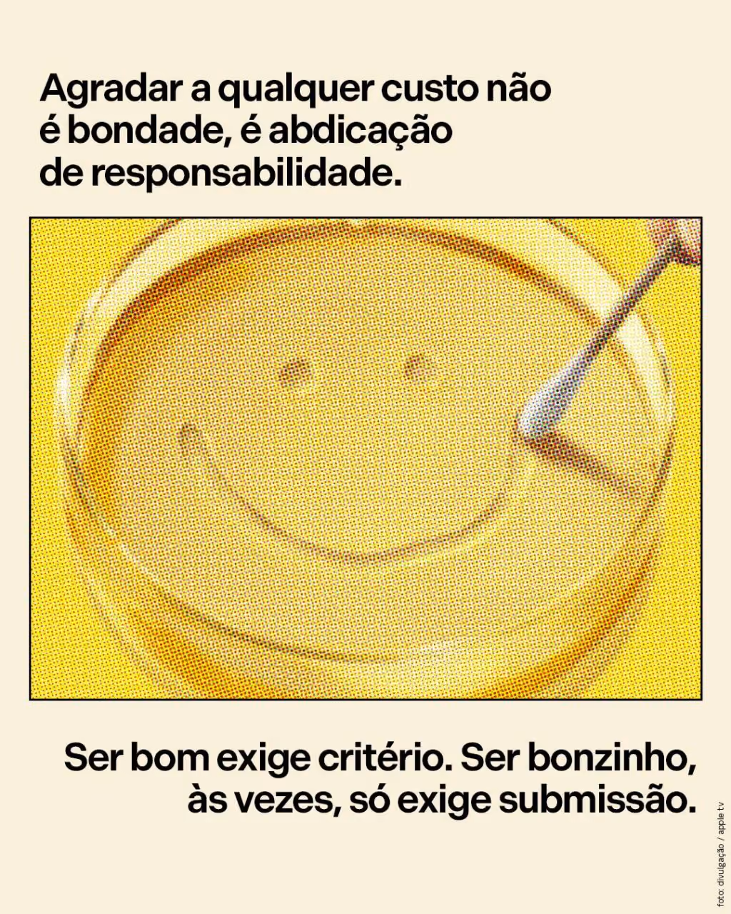 Agradar a qualquer custo não é bondade, é abdicação de responsabilidade.
Ser bom exige critério. Ser bonzinho, às vezes, só exige submissão.