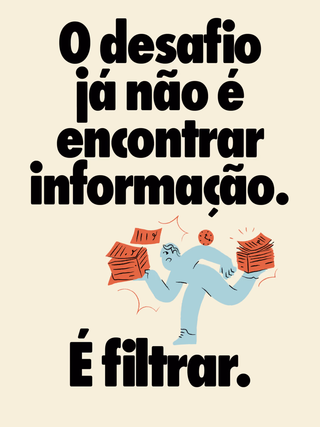 O desafio já não é encontrar informação.
É filtrar.