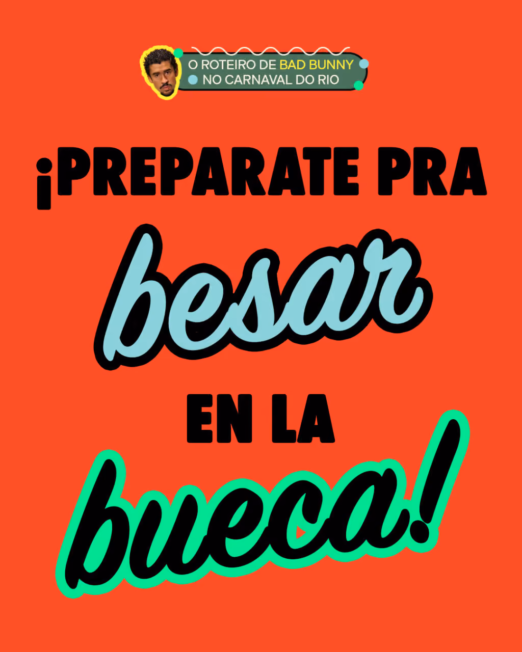 ¡Preparate pra besar en la bueca!
Bad Bunny no Carnaval do Rio