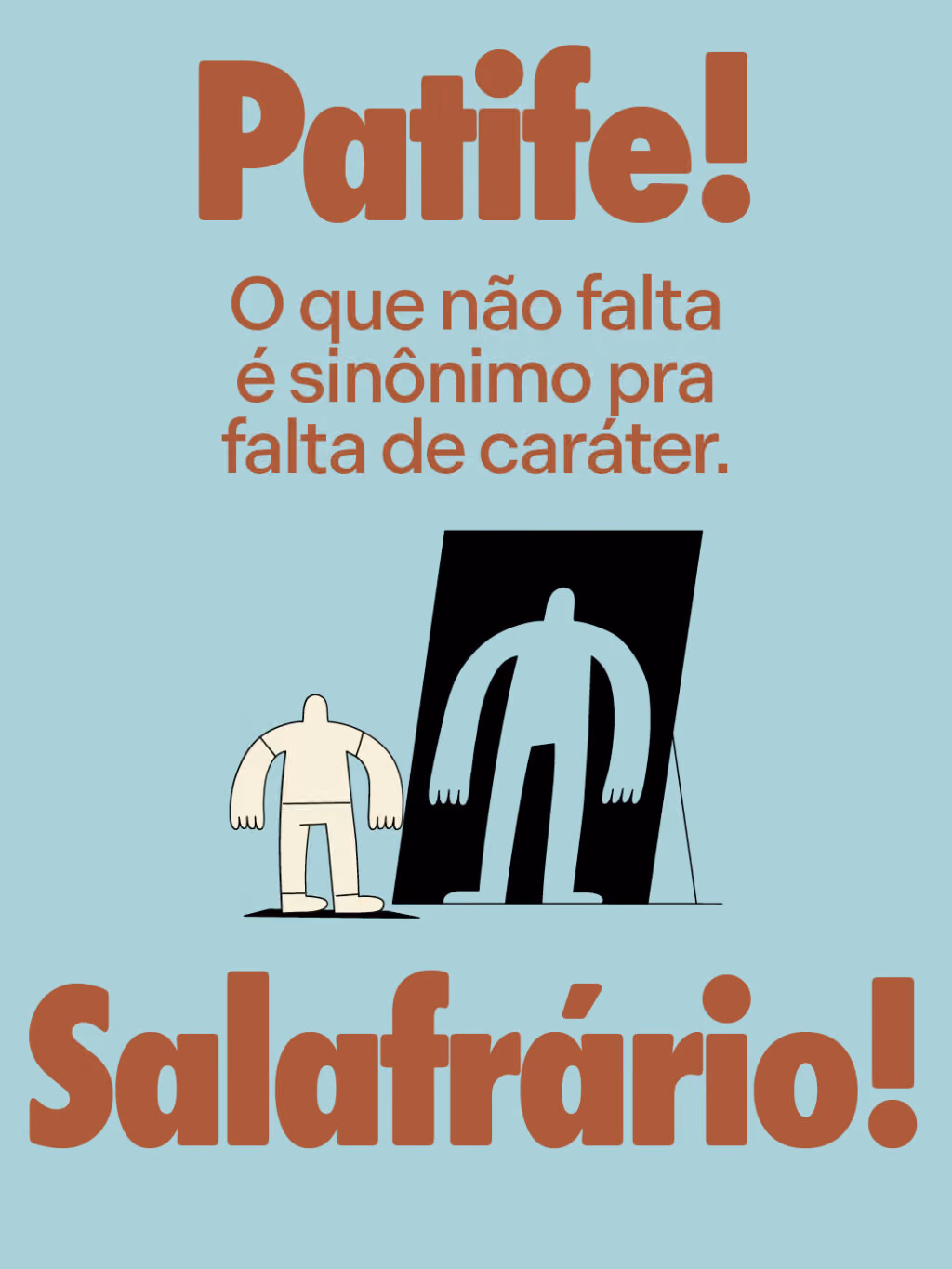 Patife! Salafrário!
O que não falta é sinônimo pra falta de caráter.