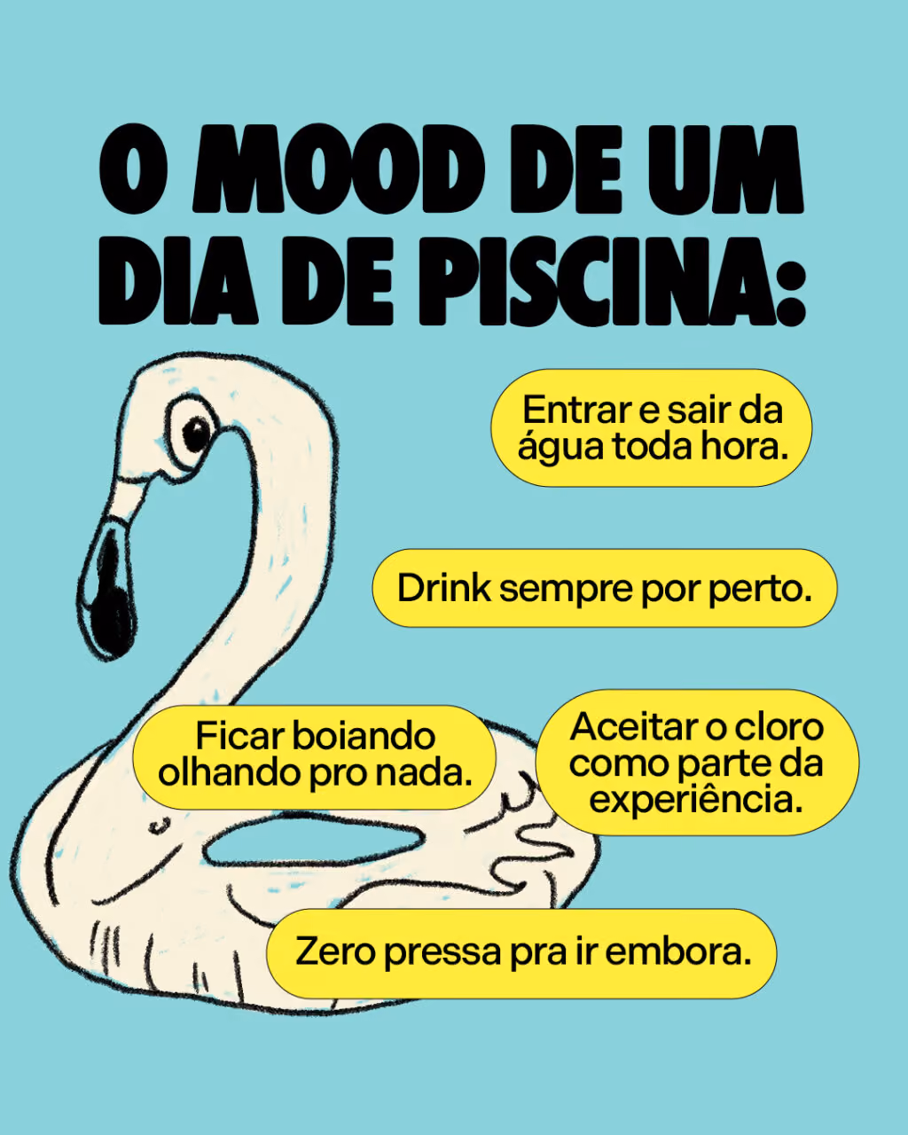 O mood de um dia de piscina:
Entrar e sair da água toda hora.
Drink sempre por perto.
Zero pressa pra ir embora.
Ficar boiando olhando pro nada.
Aceitar o cloro como parte da experiência.