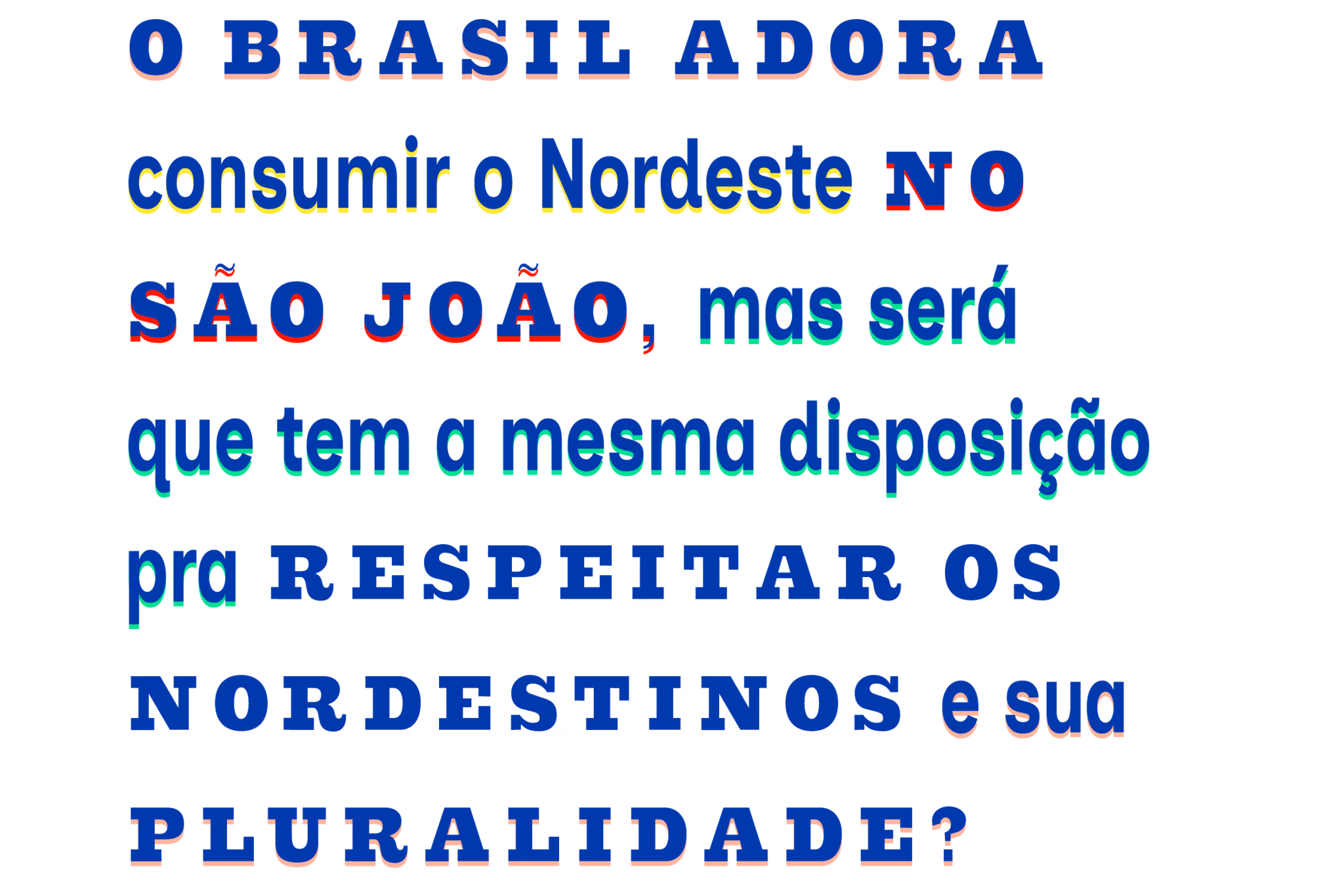 O Brasil adora consumir o Nordeste no São João, mas será que tem a mesma disposição pra respeitar os nordestinos e sua pluralidade?